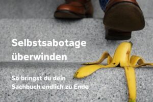 Selbstsabotage überwinden: So kommst du gut ins Schreiben