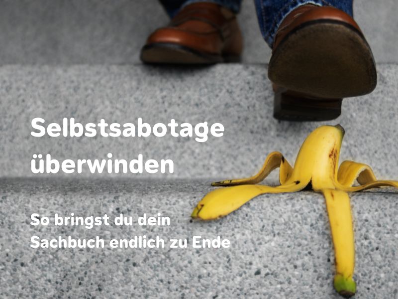 Selbstsabotage überwinden: So kommst du gut ins Schreiben
