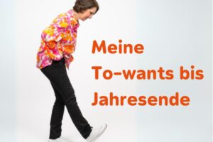 Meine To-want-Liste für den Jahresendspurt 2025