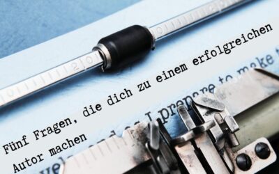 Autor werden: 5 Fragen, die dich zu einer erfolgreichen Autor*in machen